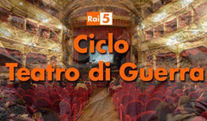 Rai5: al via il ciclo Teatro di guerra